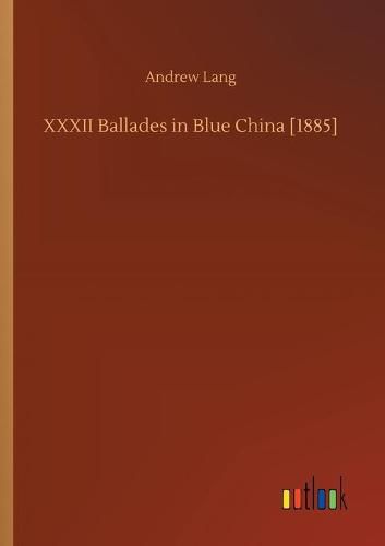 Cover image for XXXII Ballades in Blue China [1885]