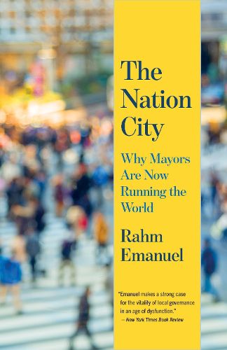 Cover image for The Nation City: Why Mayors Are Now Running the World