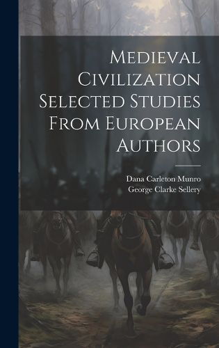 Cover image for Medieval Civilization Selected Studies From European Authors