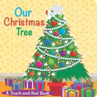 Cover image for Our Christmas Tree: A Touch-And-Feel Book