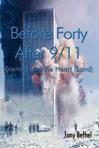 Cover image for Before Forty After 9/11: Poems from the Heart (land)