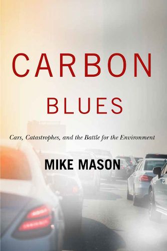Cover image for Carbon Blues: Cars, Catastrophes, and the Battle for the Environment