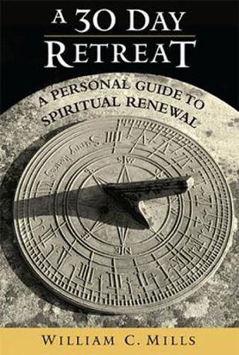 A 30 Day Retreat: A Personal Guide to Spiritual Renewal