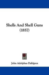 Cover image for Shells And Shell Guns (1857)