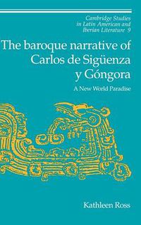 Cover image for The Baroque Narrative of Carlos de Siguenza y Gongora: A New World Paradise