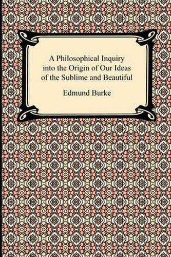 A Philosophical Inquiry into the Origin of Our Ideas of the Sublime and Beautiful