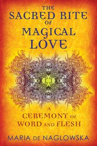 Cover image for Sacred Rite of Magical Love: A Ceremony of Word and Flesh