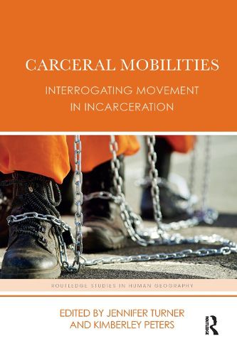 Cover image for Carceral Mobilities: Interrogating Movement in Incarceration