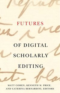 Cover image for Futures of Digital Scholarly Editing