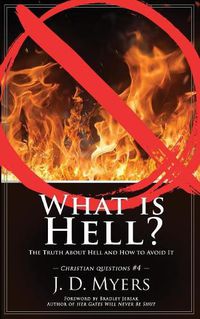 Cover image for What is Hell?: The Truth About Hell and How to Avoid It