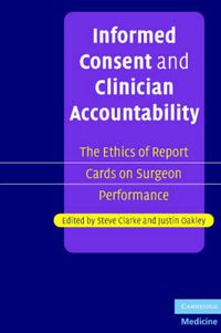 Cover image for Informed Consent and Clinician Accountability: The Ethics of Report Cards on Surgeon Performance