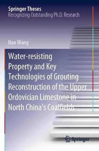 Cover image for Water-resisting Property and Key Technologies of Grouting Reconstruction of the Upper Ordovician Limestone in North China's Coalfields