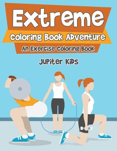 Cover image for Extreme Coloring Book Adventure, An Exercise Coloring Book