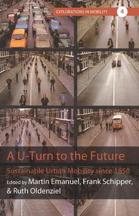 Cover image for A U-Turn to the Future: Sustainable Urban Mobility since 1850