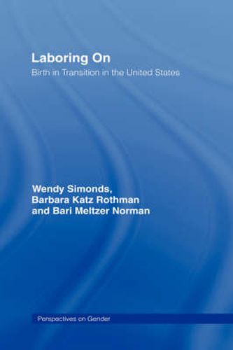 Cover image for Laboring On: Birth in Transition in the United States