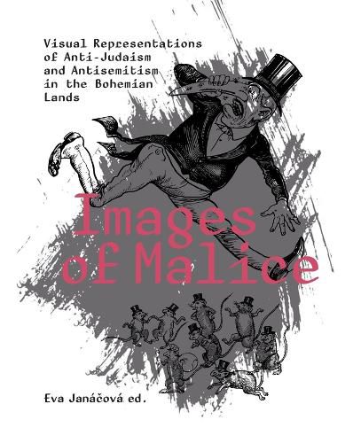 Cover image for Images of Malice: Visual Representations of Anti-Judaism and Antisemitism in the Bohemian Lands