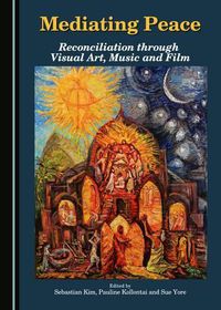 Cover image for Mediating Peace: Reconciliation through Visual Art, Music and Film