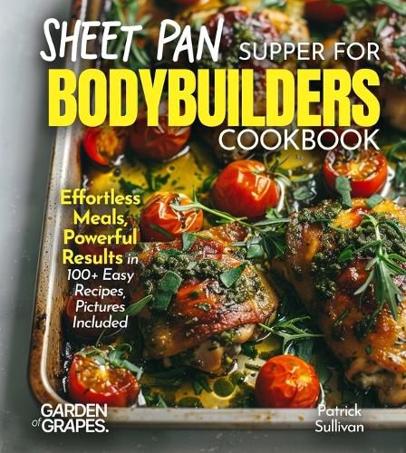 Cover image for Sheet Pan Suppers for Bodybuilders Cookbook