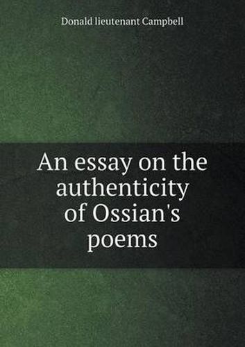 Cover image for An essay on the authenticity of Ossian's poems