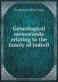 Cover image for Genealogical memoranda relating to the family of Jodrell