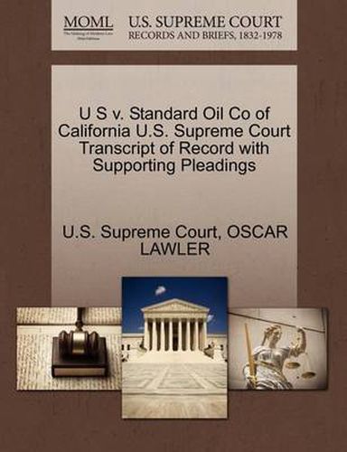 Cover image for U S V. Standard Oil Co of California U.S. Supreme Court Transcript of Record with Supporting Pleadings