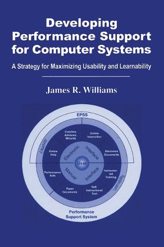 Cover image for Developing Performance Support for Computer Systems: A Strategy for Maximizing Usability and Learnability