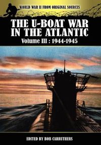 Cover image for The U-boat War In The Atlantic Volume 3: 1944-1945