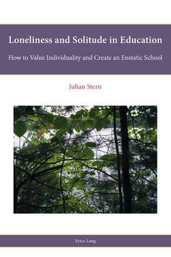 Loneliness and Solitude in Education: How to Value Individuality and Create an Enstatic School