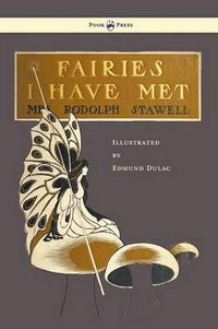 Cover image for Fairies I Have Met - Illustrated by Edmud Dulac