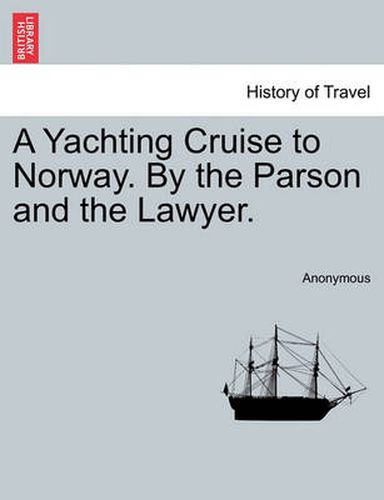 Cover image for A Yachting Cruise to Norway. by the Parson and the Lawyer.