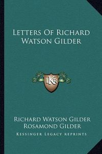 Cover image for Letters of Richard Watson Gilder