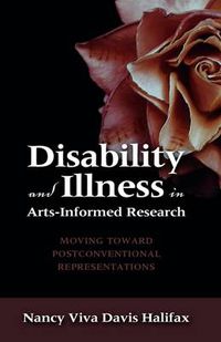 Cover image for Disability and Illness in Arts-Informed Research: Moving Toward Postconventional Representations