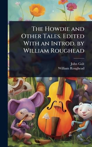 Cover image for The Howdie and Other Tales. Edited With an Introd. by William Roughead