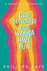Cover image for Girl Detectives Just Wanna Have Fun