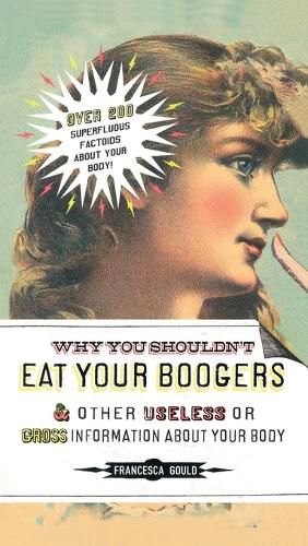 Cover image for Why You Shouldn't Eat Your Boogers and Other Useless or Gross Information About: Information About Your Body