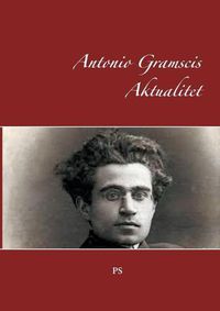 Cover image for Antonio Gramscis Aktualitet