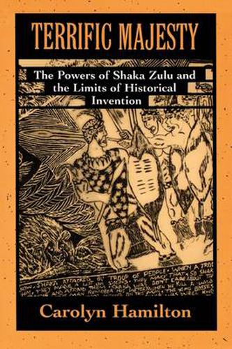 Cover image for Terrific Majesty: The Powers of Shaka Zulu and the Limits of Historical Invention