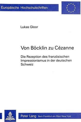 Cover image for Von Boecklin Zu Cezanne: Die Rezeption Des Franzoesischen Impressionismus in Der Deutschen Schweiz