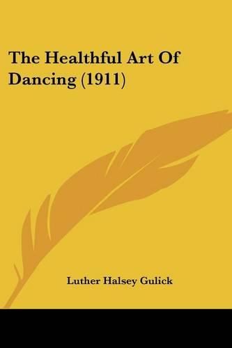 Cover image for The Healthful Art of Dancing (1911)