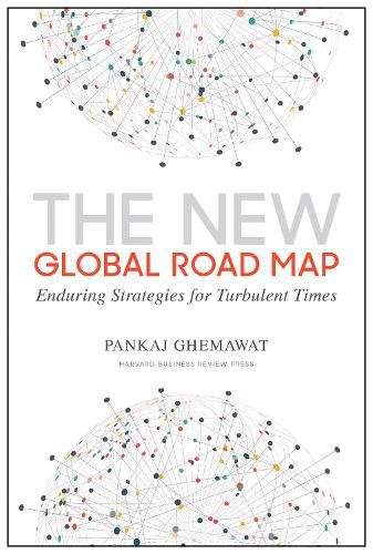 The New Global Road Map: Enduring Strategies for Turbulent Times