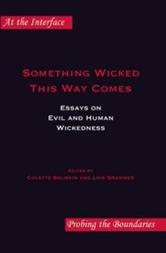 Cover image for Something Wicked This Way Comes: Essays on Evil and Human Wickedness