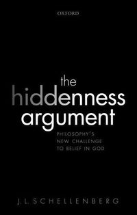 Cover image for The Hiddenness Argument: Philosophy's New Challenge to Belief in God