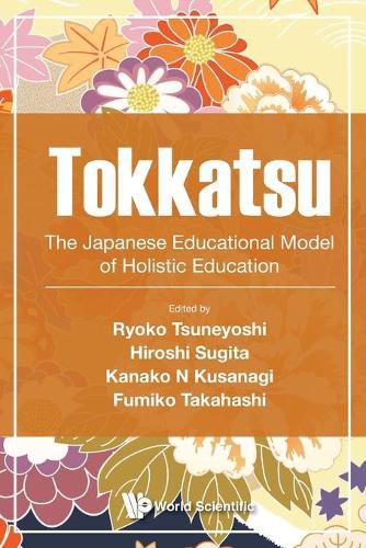 Cover image for Tokkatsu: The Japanese Educational Model Of Holistic Education