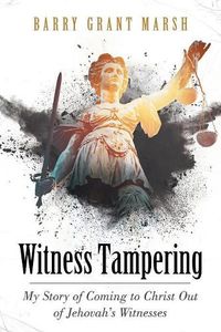 Cover image for Witness Tampering: My Story of Coming to Christ out of Jehovah's Witnesses