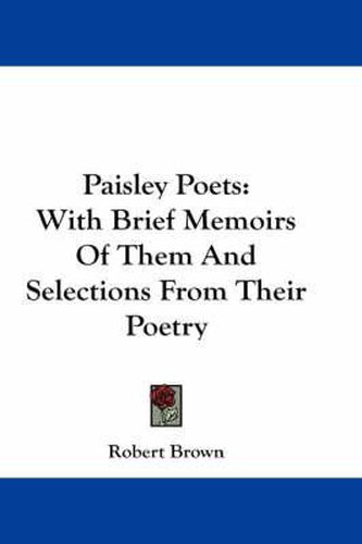 Cover image for Paisley Poets: With Brief Memoirs of Them and Selections from Their Poetry