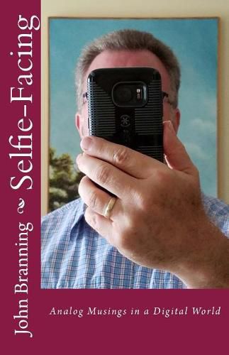 Cover image for Selfie-Facing: Analog Musings in a Digital World