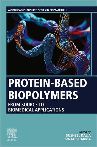 Cover image for Protein-Based Biopolymers: From Source to Biomedical Applications