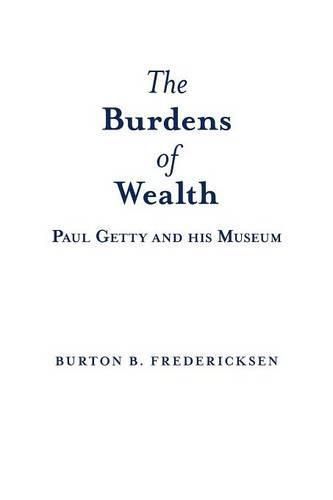 The Burdens of Wealth: Paul Getty and his Museum