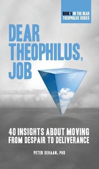 Cover image for Dear Theophilus, Job: 40 Insights About Moving from Despair to Deliverance