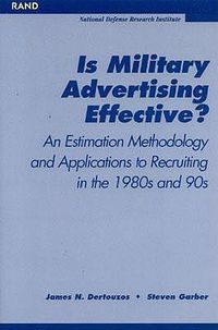 Cover image for Is Military Advertising Effective?: An Estimation Methodology and Applications to Recruiting in the 1980s and 90s